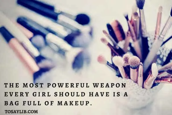 30 Hilarious Makeup Quotes That State the Power of Makeup - Tosaylib